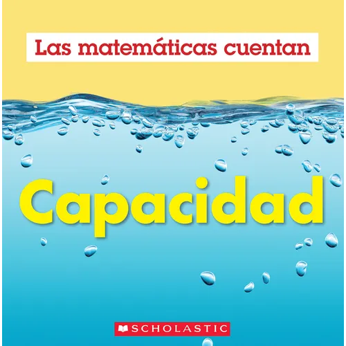 Capacidad (Las Matemáticas Cuentan): Capacity (Math Counts in Spanish) - Paperback