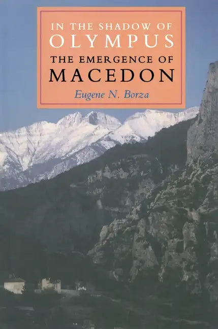 In the Shadow of Olympus: The Emergence of Macedon - Paperback