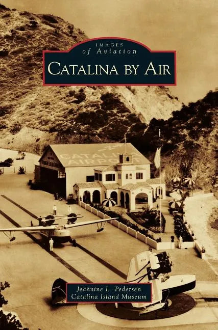 Catalina by Air - Hardcover