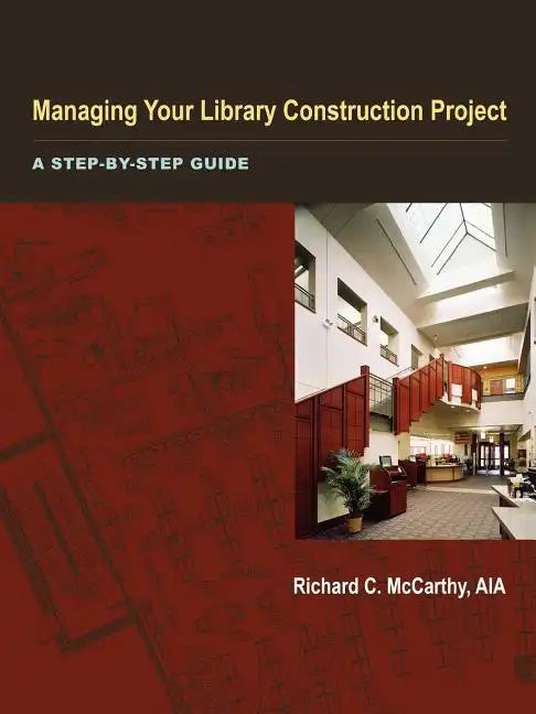 Managing Your Library Construction Project - Hardcover