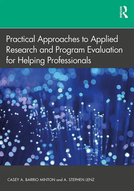 Practical Approaches to Applied Research and Program Evaluation for Helping Professionals - Paperback