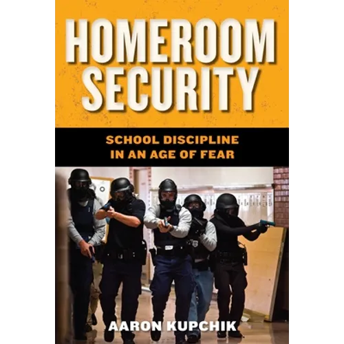 Homeroom Security: School Discipline in an Age of Fear - Paperback