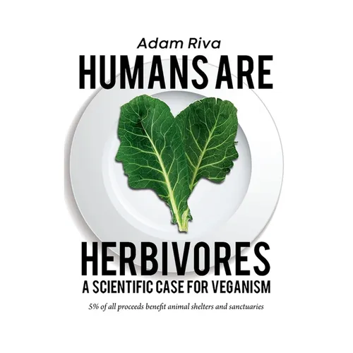 Humans Are Herbivores: A Scientific Case for Veganism - Paperback
