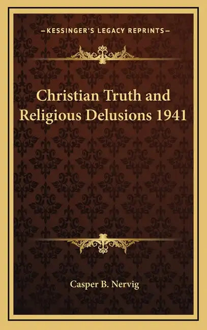 Christian Truth and Religious Delusions 1941 - Hardcover