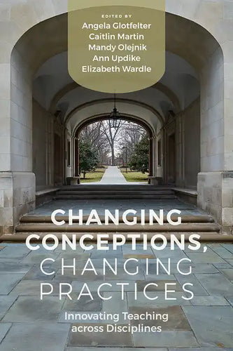 Changing Conceptions, Changing Practices: Innovating Teaching Across Disciplines - Paperback