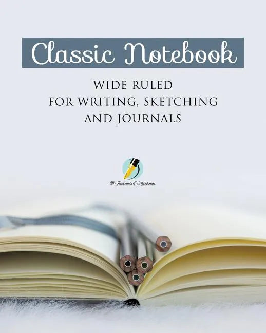 Classic Notebook Wide Ruled for Writing, Sketching and Journals - Paperback