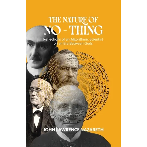 The Nature of No - Thing: Reflections of an Algorithmic Scientist on an Era Between Gods - Paperback