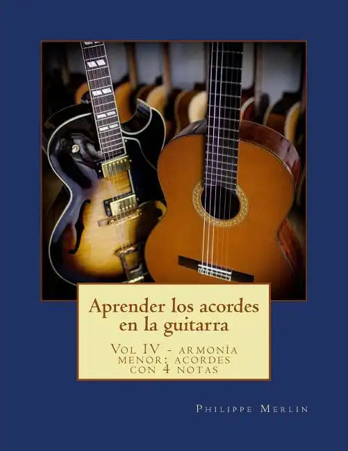 Aprender los acordes en la guitarra: Vol IV - Armonia menor: acordes con 4 notas - Paperback