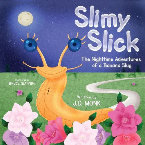 Slimy Slick: The Nighttime Adventures of a Banana Slug - Paperback