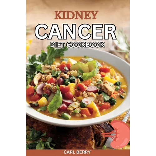Kidney Cancer Diet Cookbook - Paperback
