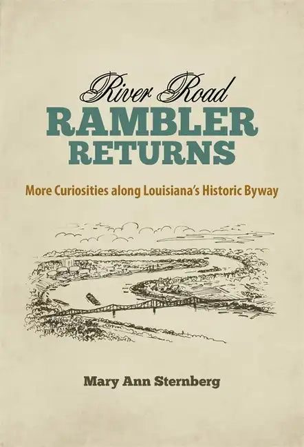 River Road Rambler Returns: More Curiosities Along Louisiana's Historic Byway - Hardcover