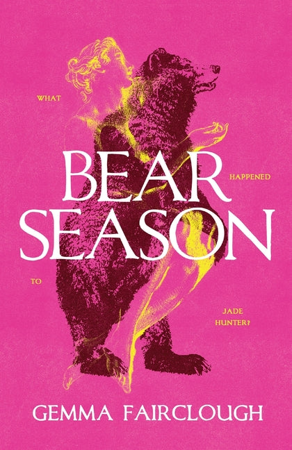 Bear Season: On the Disappearance of Jade Hunter by Carla G Young - Paperback