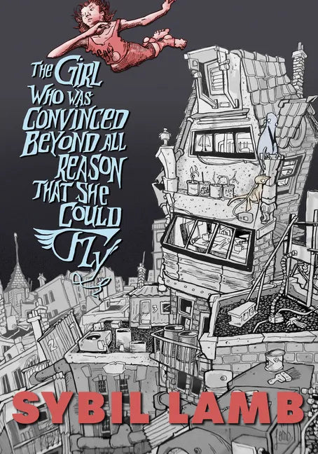 The Girl Who Was Convinced Beyond All Reason That She Could Fly - Paperback