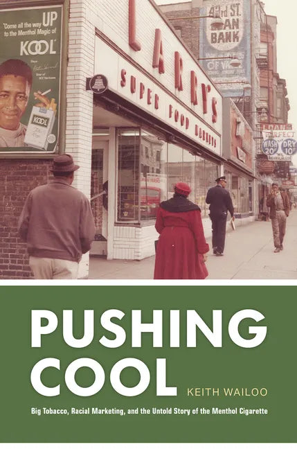 Pushing Cool: Big Tobacco, Racial Marketing, and the Untold Story of the Menthol Cigarette - Hardcover