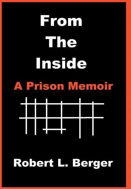 From the Inside: A Prison Memoir - Hardcover