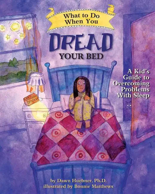 What to Do When You Dread Your Bed: A Kid's Guide to Overcoming Problems with Sleep - Paperback