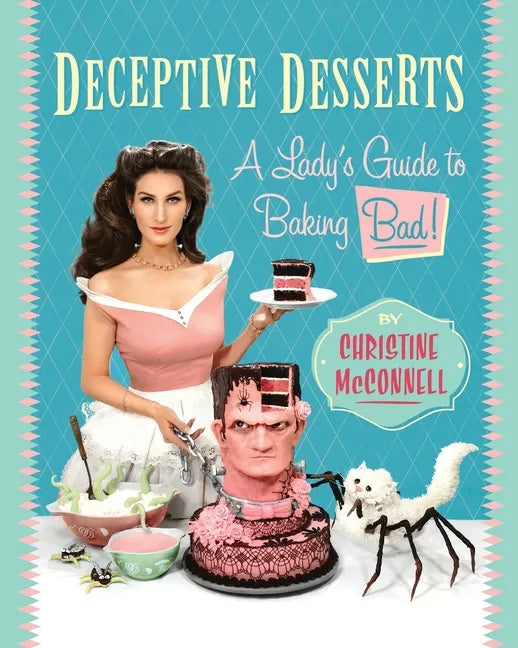 Deceptive Desserts: A Lady's Guide to Baking Bad! - Paperback