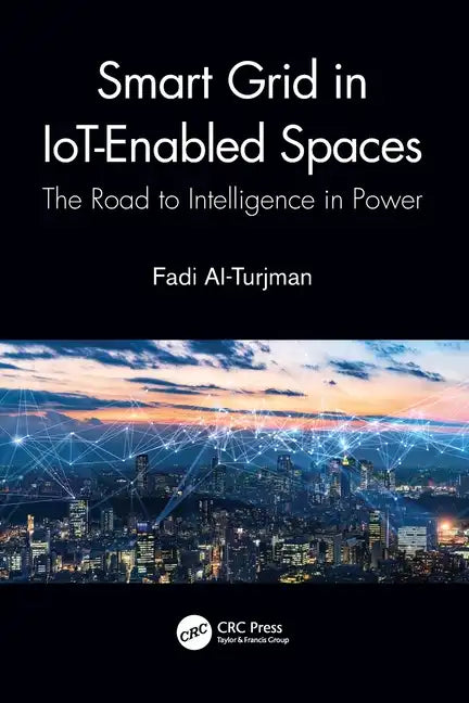 Smart Grid in Iot-Enabled Spaces: The Road to Intelligence in Power - Paperback