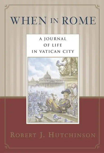 When in Rome: A Journal of Life in Vatican City - Paperback