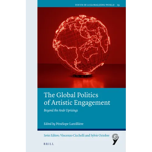 The Global Politics of Artistic Engagement: Beyond the Arab Uprisings - Paperback