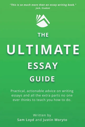 The Ultimate Essay Guide: Practical, actionable advice on writing essays and the extra parts no one ever thinks to teach you how to do - Paperback