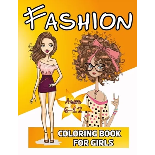 Fashion Coloring Book For Girls 6-12: 50 Fun Coloring Pages For Girls and Kids - Paperback