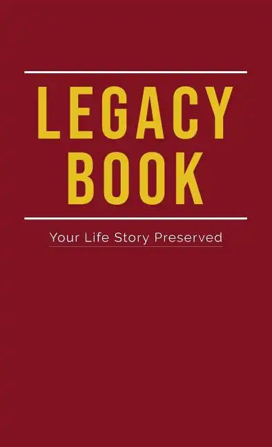Legacy Book: Fill In Life Story Book Your Life Story Preserved - Hardcover