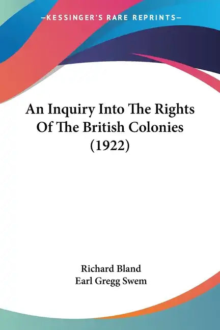An Inquiry Into The Rights Of The British Colonies (1922) - Paperback