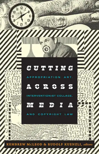 Cutting Across Media: Appropriation Art, Interventionist Collage, and Copyright Law - Paperback