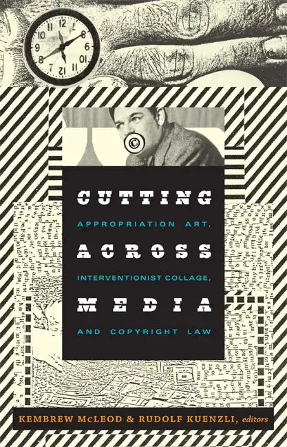 Cutting Across Media: Appropriation Art, Interventionist Collage, and Copyright Law - Paperback