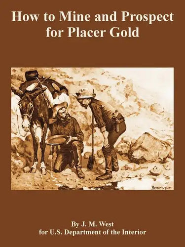 How to Mine and Prospect for Placer Gold - Paperback