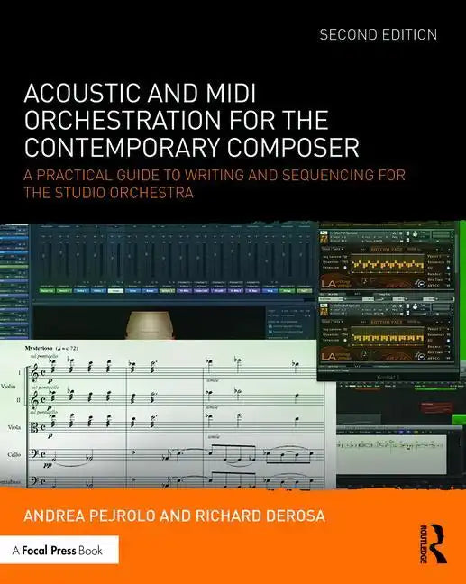 Acoustic and MIDI Orchestration for the Contemporary Composer: A Practical Guide to Writing and Sequencing for the Studio Orchestra - Paperback