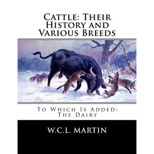 Cattle: Their History and Various Breeds: To Which Is Added: The Dairy - Paperback