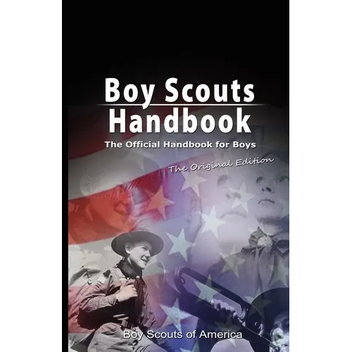 Boy Scouts Handbook: The Official Handbook for Boys, the Original Edition - Paperback