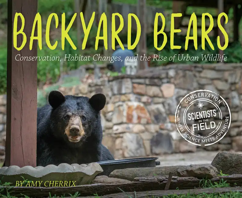 Backyard Bears: Conservation, Habitat Changes, and the Rise of Urban Wildlife - Hardcover