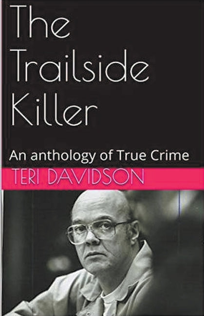 The Trailside Killer An Anthology of True Crime - Paperback