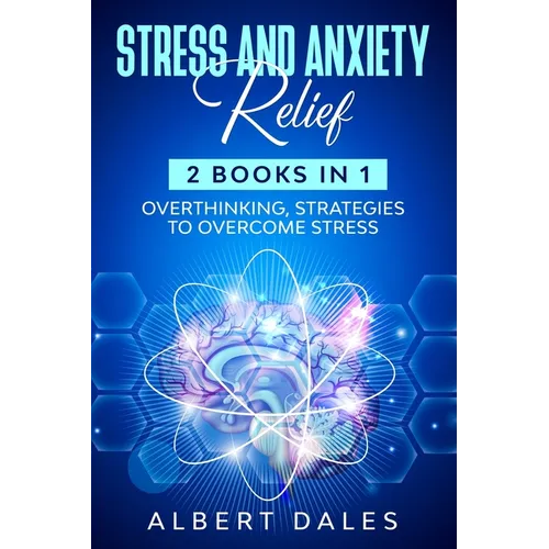 STRESS and ANXIETY Relief: 2 Books in 1, Overthinking, Strategies to Overcome Stress - Paperback
