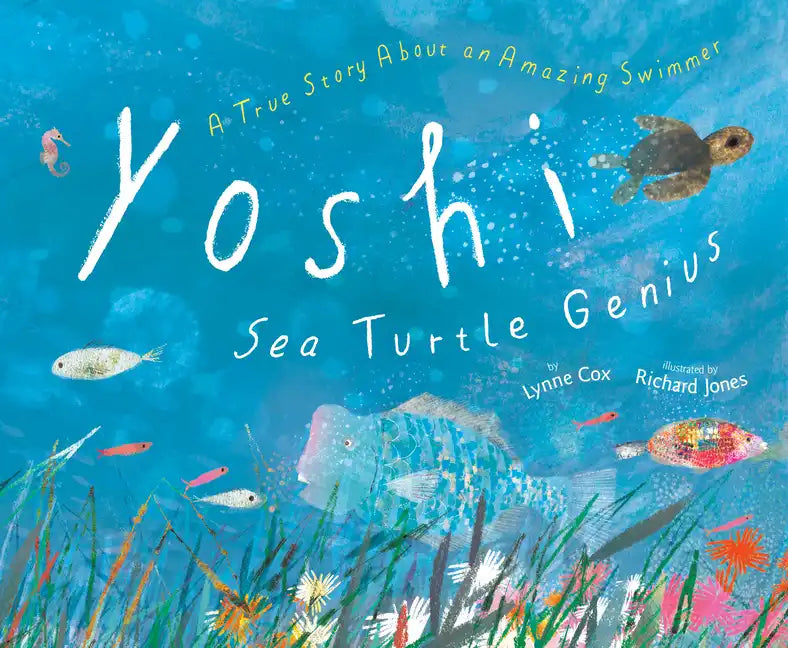 Yoshi, Sea Turtle Genius: A True Story about an Amazing Swimmer - Hardcover