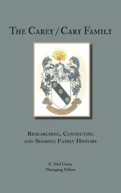 The Carey/Cary Family: Researching, Connecting and Sharing Family History - Hardcover