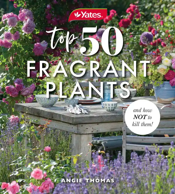 Yates Top 50 Fragrant Plants and How Not to Kill Them! - Paperback