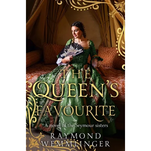 The Queen's Favourite: A novel of the Seymour sisters - Paperback