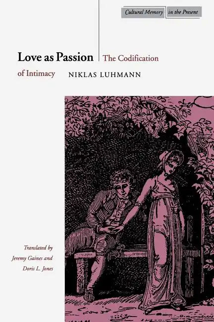 Love as Passion: The Codification of Intimacy - Paperback
