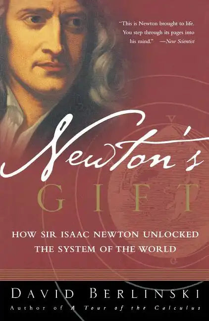 Newton's Gift: How Sir Isaac Newton Unlocked the System of the World - Paperback
