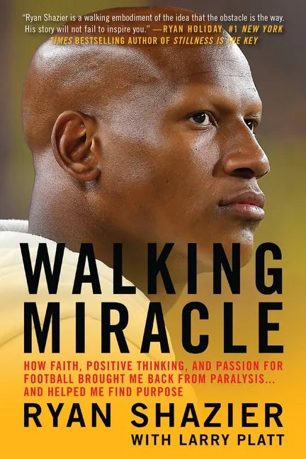 Walking Miracle: How Faith, Positive Thinking, and Passion for Football Brought Me Back from Paralysis...and Helped Me Find Purpose - Paperback