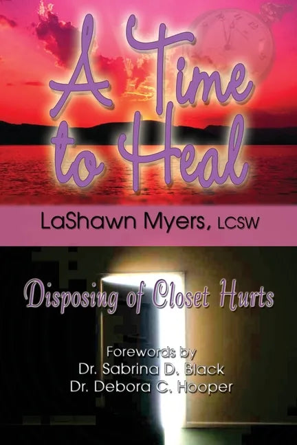 A Time to Heal: Disposing of Closet Hurts - Paperback