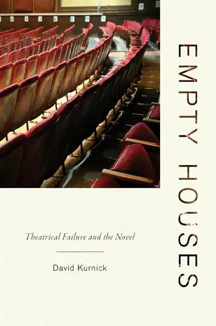 Empty Houses: Theatrical Failure and the Novel - Paperback