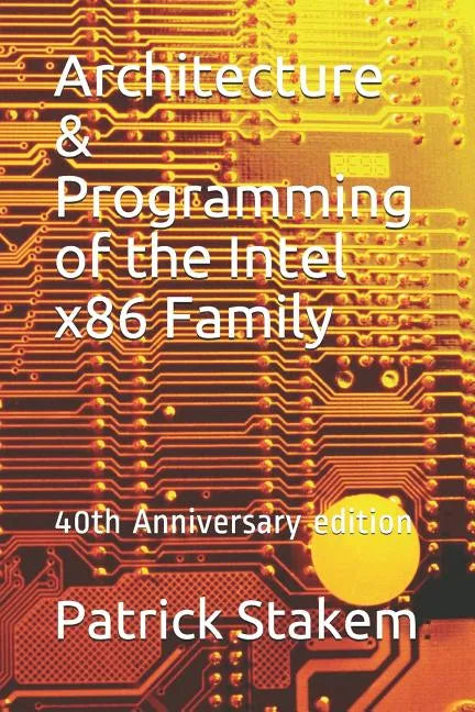 Architecture & Programming of the Intel X86 Family: 40th Anniversary Edition - Paperback