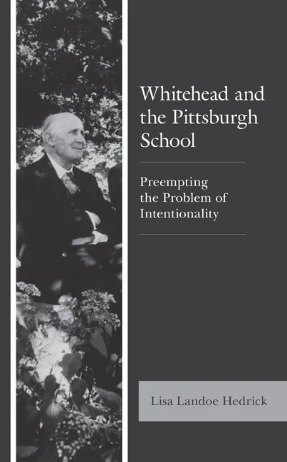 Whitehead and the Pittsburgh School: Preempting the Problem of Intentionality - Hardcover