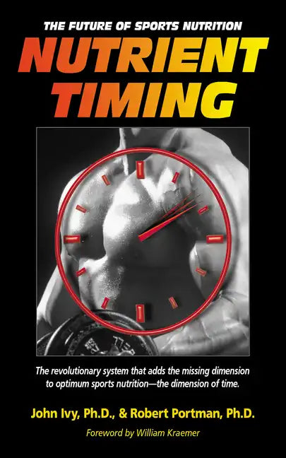 Nutrient Timing: The Future of Sports Nutrition - Hardcover