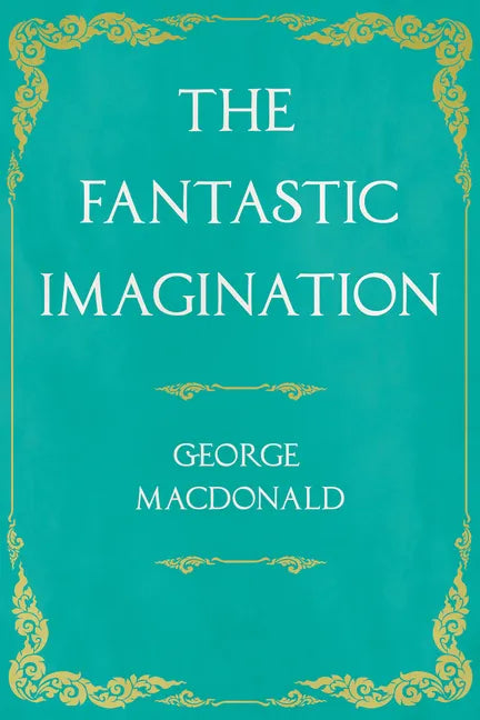 The Fantastic Imagination: With an Introduction by G. K. Chesterton - Paperback